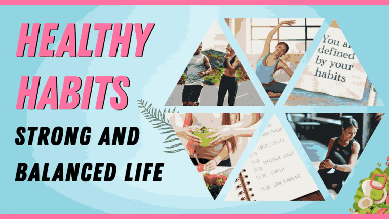 Why Healthy Habits Matter for a Strong and Balanced Life