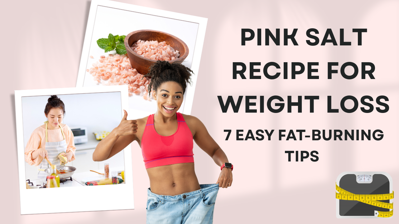Pink Salt Recipes For Weight Loss