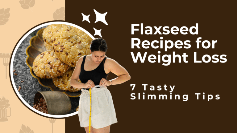 Flaxseed Recipes for Weight Loss