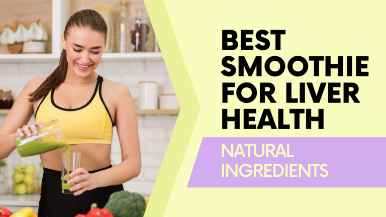 Best Smoothie for Liver Health