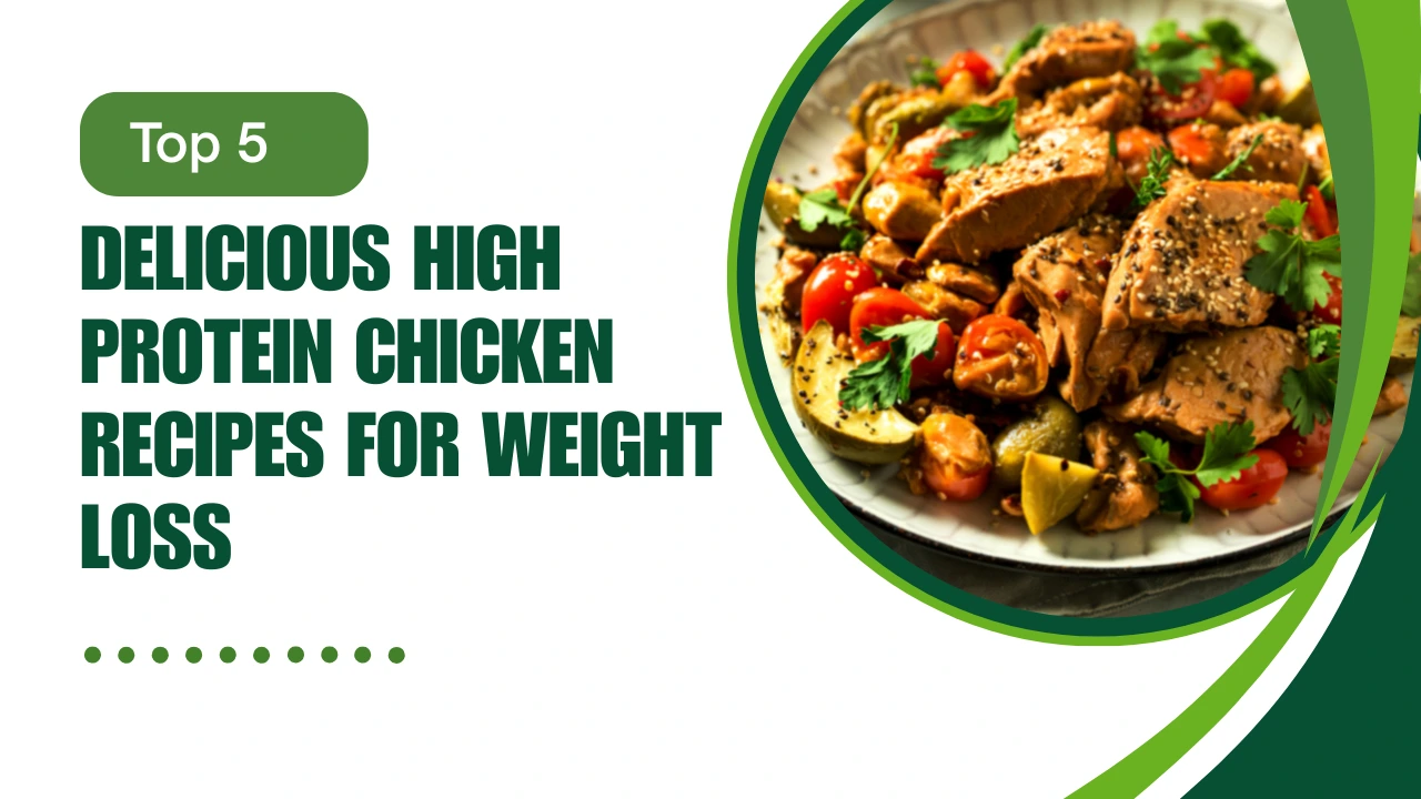 Delicious High Protein Chicken Recipes for Weight Loss