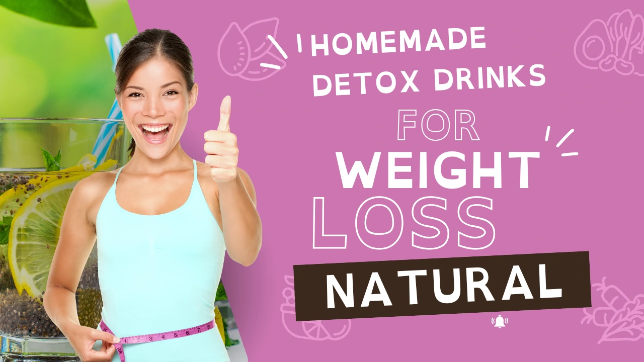 Homemade Detox Drinks for Weight Loss