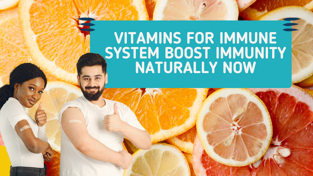 Vitamins For Immune System Boost Immunity Naturally Now