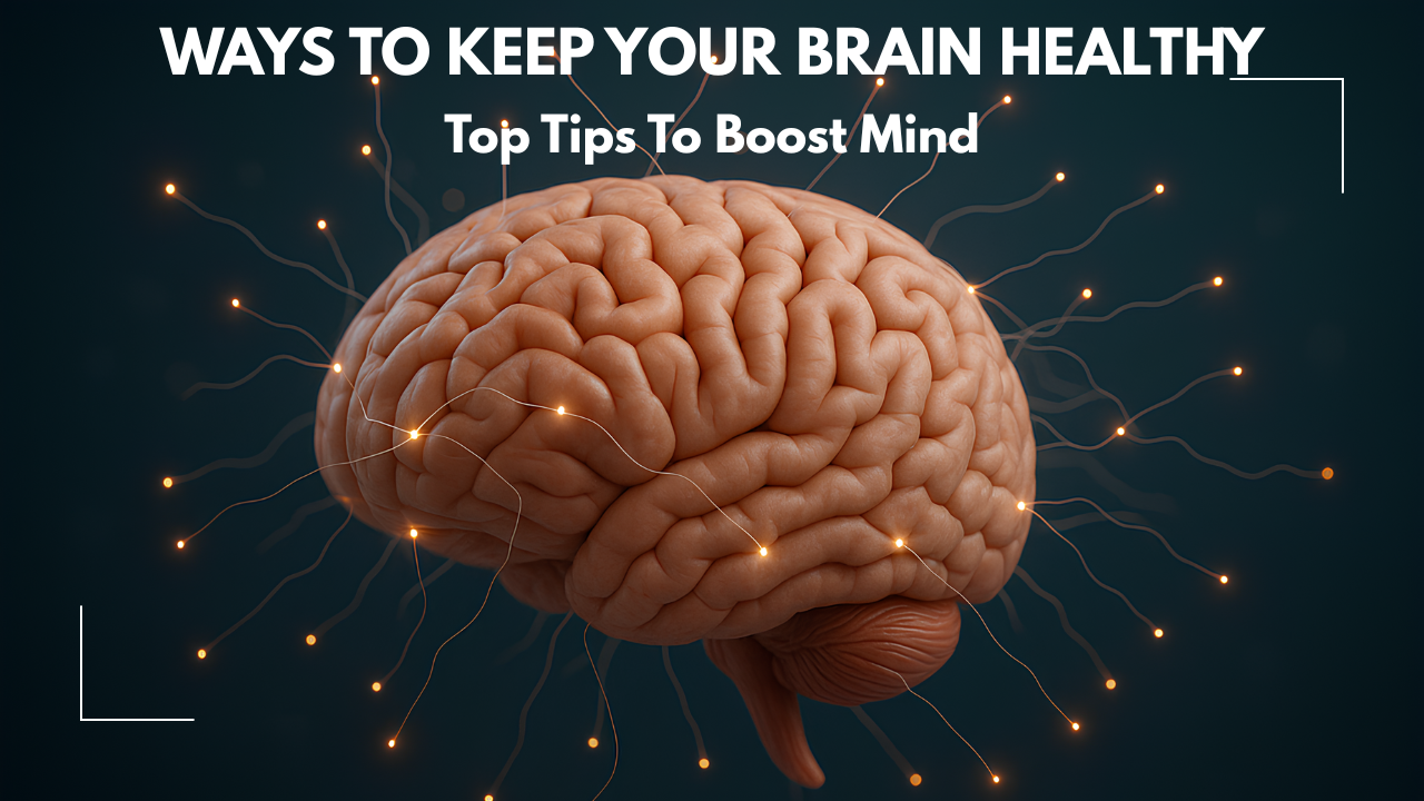 WAYS TO KEEP YOUR BRAIN HEALTHY
