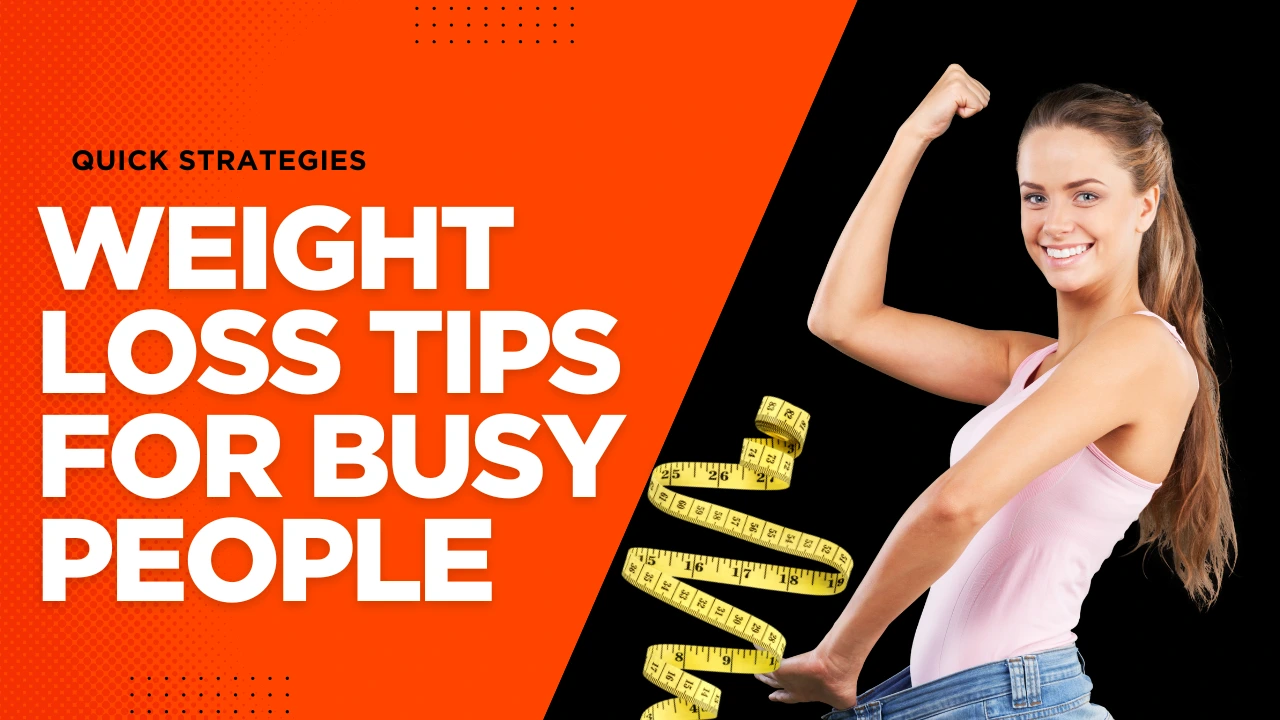 Weight Loss Tips for Busy People
