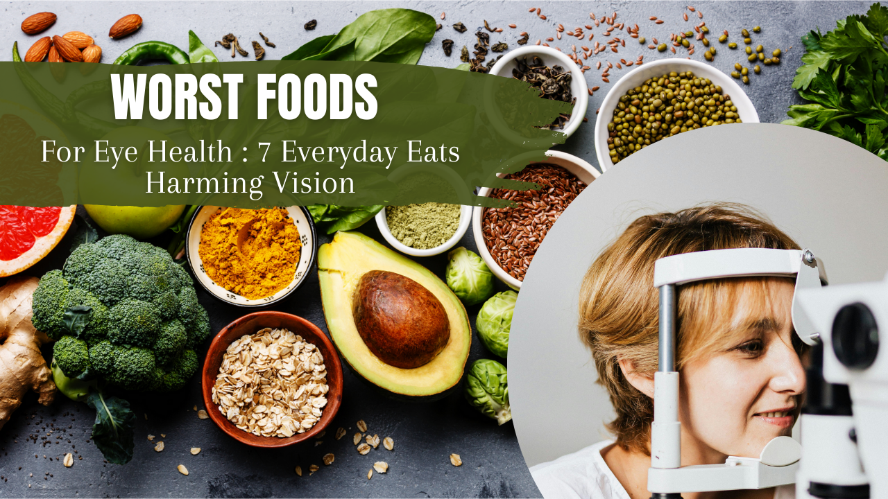 Worst food for eye health